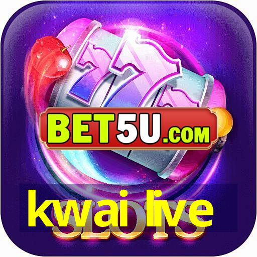 kwai live